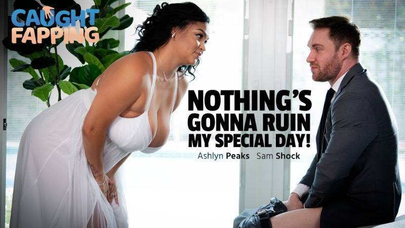 Ashlyn Peaks Nothings Gonna Ruin My Special Day Bigtits Bigass Brunette Hardcore Morgpie Porn Trippiebri